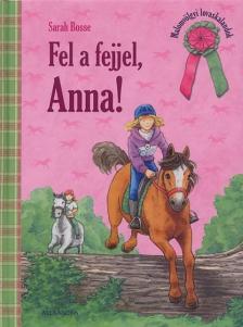 Sarah Bosse - Fel a fejjel, Anna! [antikvár]