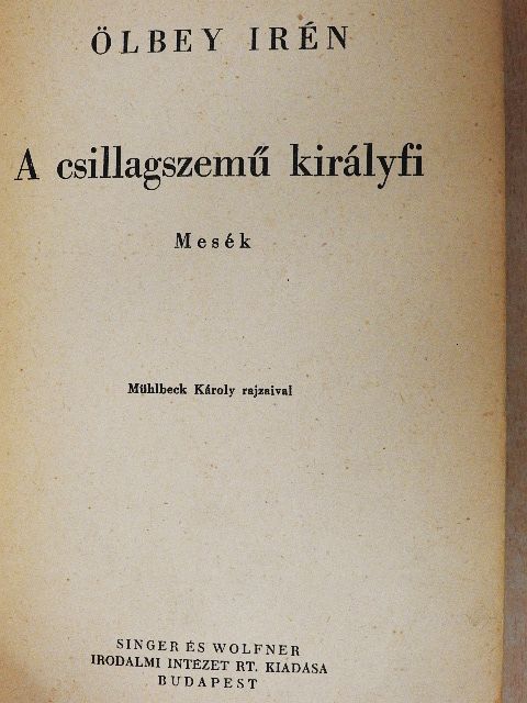Ölbey Irén - A csillagszemű királyfi/Az arany tulipán/Az ezüst furulya [antikvár]