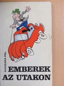 Kucsara Pál - Emberek az utakon [antikvár]