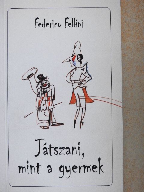Federico Fellini - Játszani, mint a gyermek [antikvár]