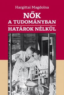 Hargittai Magdolna - Nők a tudományban határok nélkül [antikvár]