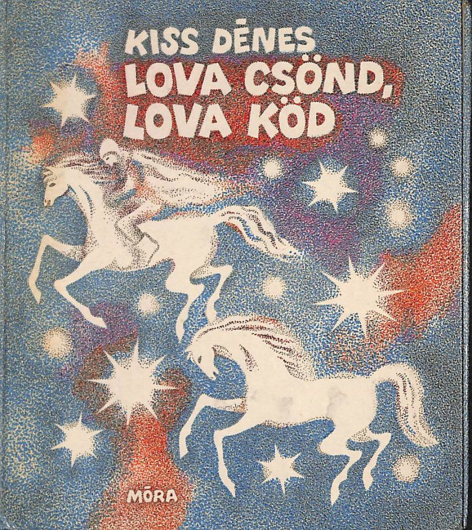 KISS DÉNES - Lova csönd, lova köd (dedikált) [antikvár]