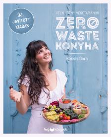 Kocsis Dóra - Helyi, idény, vegetáriánus zero waste konyha - javított kiadás