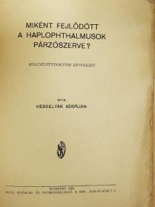 Kesselyák Adorján - Miként fejlődött a haplophtalmusok párzószerve? [antikvár]