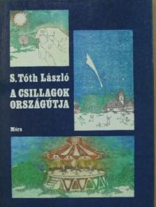 S. Tóth László - A csillagok országútja [antikvár]