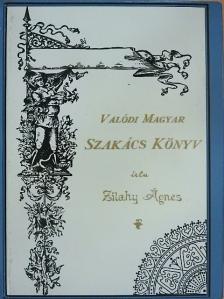 Zilahy Ágnes - Valódi Magyar Szakácskönyv [antikvár]