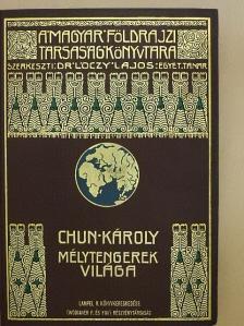 Chun Károly - Mélytengerek világa [antikvár]