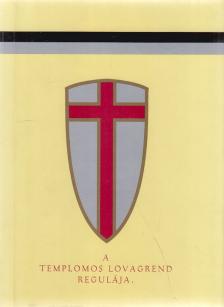 Pánczél Hegedűs János - A templomos lovagrend regulája [antikvár]