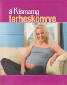 W. Ungváry Renáta - A Kismama terheskönyve [antikvár]