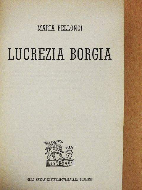 Maria Bellonci - Lucrezia Borgia [antikvár]