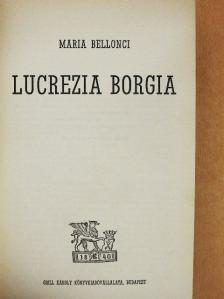 Maria Bellonci - Lucrezia Borgia [antikvár]