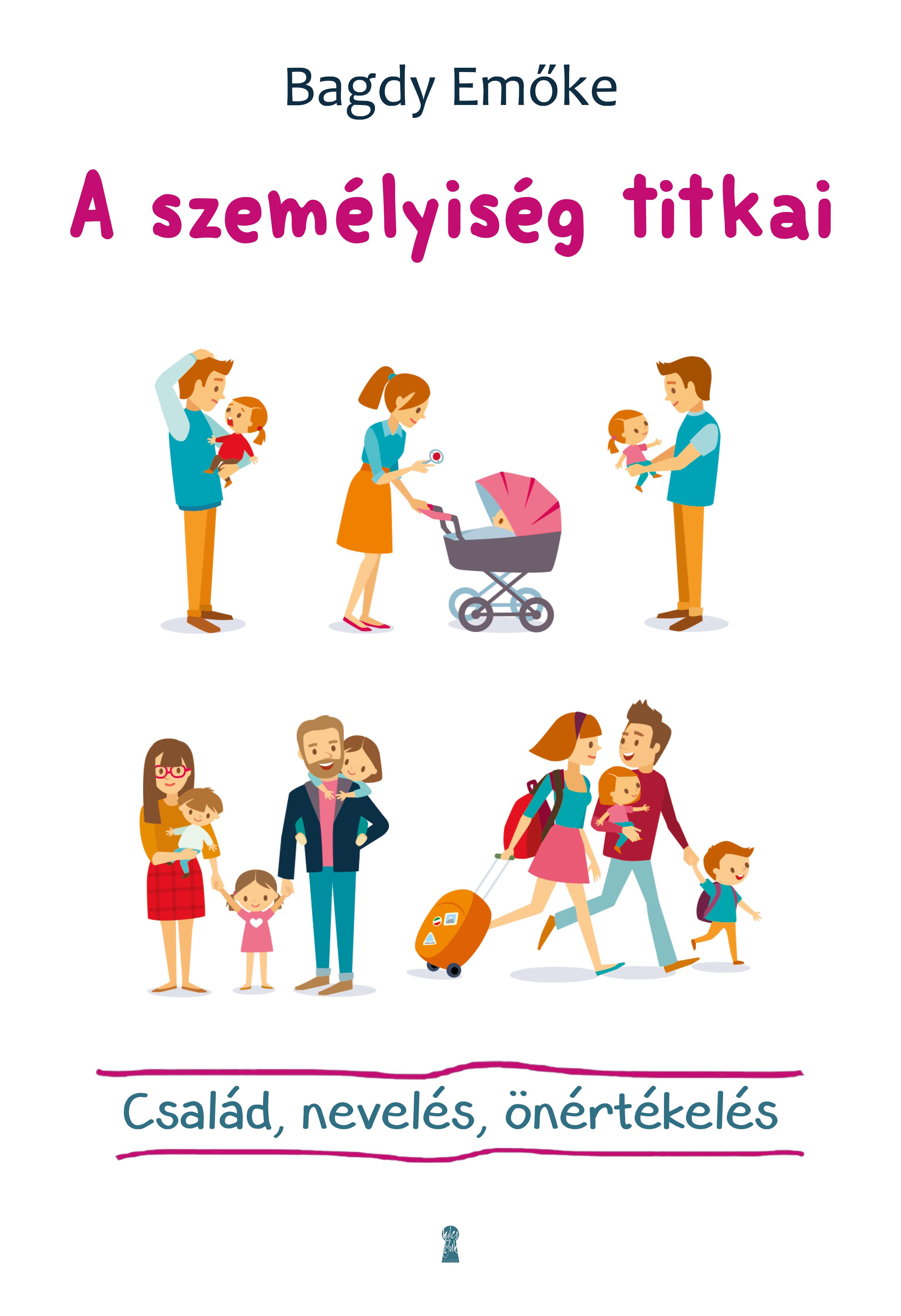 BAGDY EMŐKE - A személyiség titkai - Család, nevelés, önértékelés [szépséghibás]
