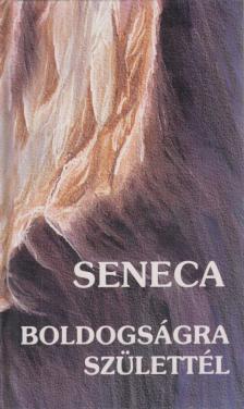 Seneca - Boldogságra születtél [antikvár]