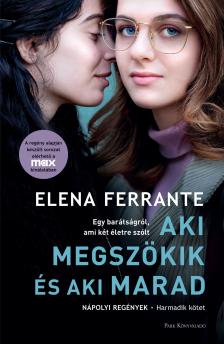 Elena Ferrante - Aki megszökik és aki marad