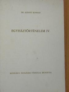 Dr. Szántó Konrád - Egyháztörténelem IV. [antikvár]