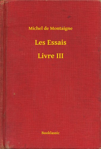 Michel de Montaigne - Les Essais - Livre III [eKönyv: epub, mobi]