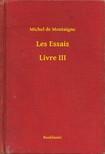 Michel de Montaigne - Les Essais - Livre III [eKönyv: epub, mobi]