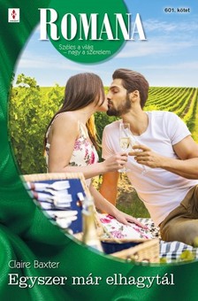 Baxter Claire - Romana 601. - Egyszer már elhagytál [eKönyv: epub, mobi]