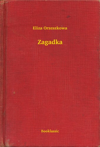 Orzeszkowa Eliza - Zagadka [eKönyv: epub, mobi]