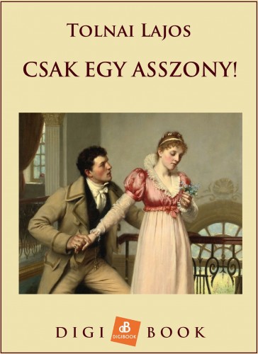 Tolnai Lajos - Csak egy asszony [eKönyv: epub, mobi]