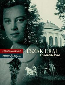 Podhorányi Zsolt - Észak urai és mágnásai