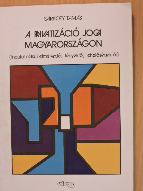 Sárközy Tamás - A privatizáció joga Magyarországon [antikvár]