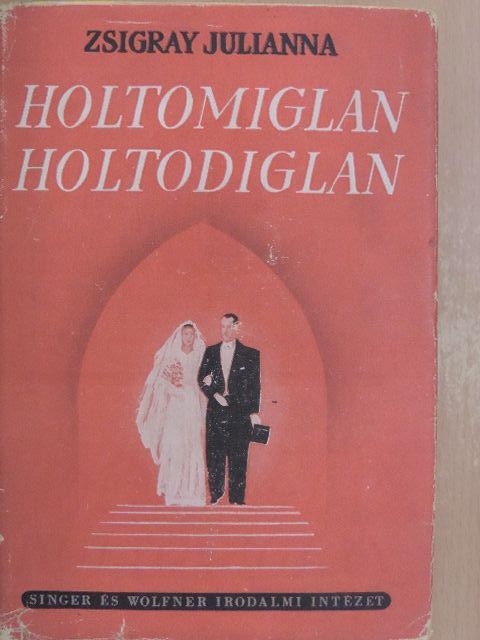 Zsigray Julianna - Holtomiglan, holtodiglan [antikvár]
