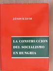 János Kádár - La construccion del socialismo en Hungria [antikvár]