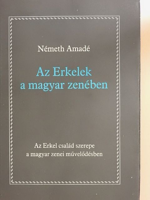 Németh Amadé - Az Erkelek a magyar zenében [antikvár]
