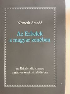 Németh Amadé - Az Erkelek a magyar zenében [antikvár]