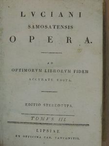 Lucianus Samosatensis - Luciani Samosatensis opera III. (töredék) [antikvár]