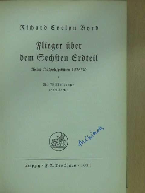 Richard Evelyn Byrd - Flieger über dem Sechsten Erdteil (gótbetűs) [antikvár]
