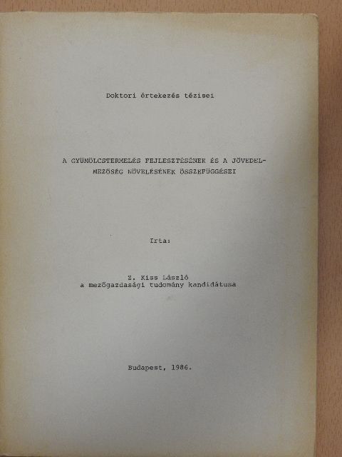 Z. Kiss László - A gyümölcstermelés fejlesztésének és jövedelmezőség növelésének összefüggései [antikvár]