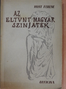 Hont Ferenc - Az eltűnt magyar szinjáték [antikvár]