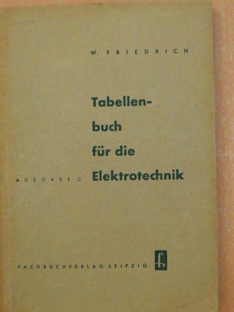 Wilhelm Friedrich - Tabellenbuch für die Elektrotechnik [antikvár]