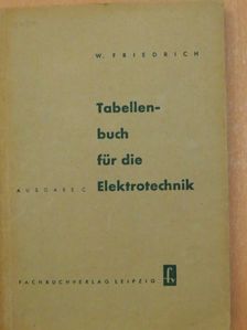 Wilhelm Friedrich - Tabellenbuch für die Elektrotechnik [antikvár]