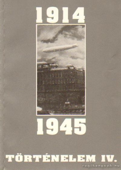 Benkes Mihály, Borsányi György - Történelem IV. 1914-1945 [antikvár]