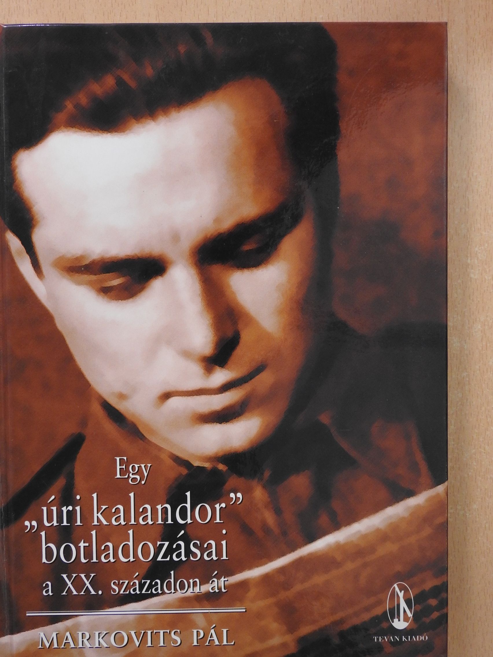 Dr. Markovits Pál - Egy "úri kalandor" botladozásai a XX. századon át (dedikált példány) [antikvár]
