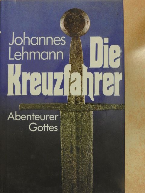 Johannes Lehmann - Die Kreuzfahrer [antikvár]