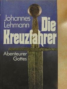 Johannes Lehmann - Die Kreuzfahrer [antikvár]