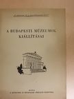 A budapesti múzeumok kiállításai [antikvár]