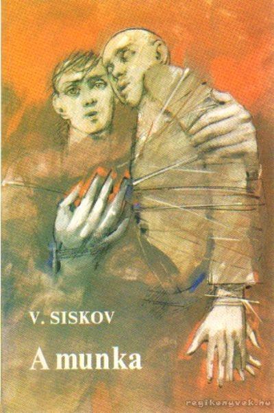 Siskov, Vjacseszlav - A munka [antikvár]