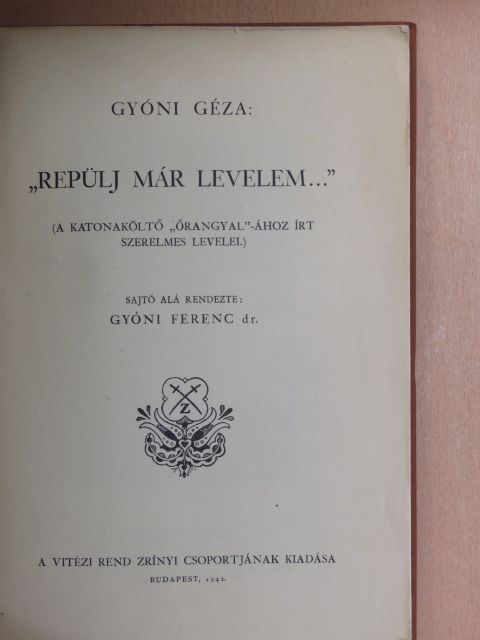 Gyóni Géza - "Repülj már levelem..." [antikvár]