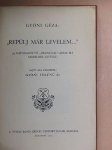 Gyóni Géza - "Repülj már levelem..." [antikvár]