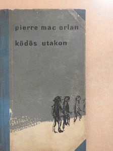 Pierre Mac Orlan - Ködös utakon [antikvár]