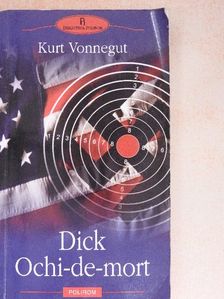 Kurt Vonnegut - Dick Ochi-de-mort [antikvár]
