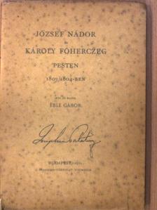 Éble Gábor - József nádor és Károly főherczeg Pesten 1803/1804-ben [antikvár]