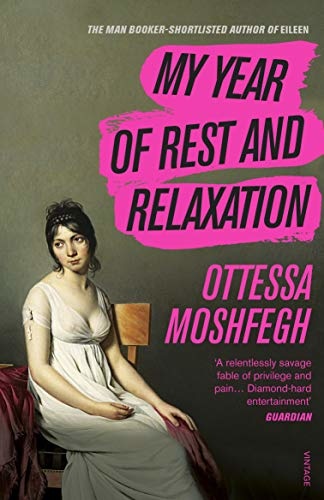 Ottessa Moshfegh - My ​Year of Rest and Relaxation