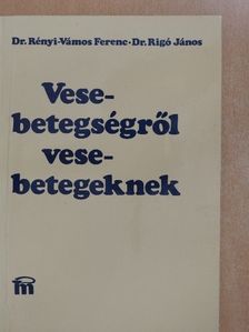 Dr. Rényi-Vámos Ferenc - Vesebetegségről vesebetegeknek [antikvár]