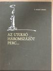 G. Szabó Lőrinc - Az utolsó háromszázöt perc... [antikvár]